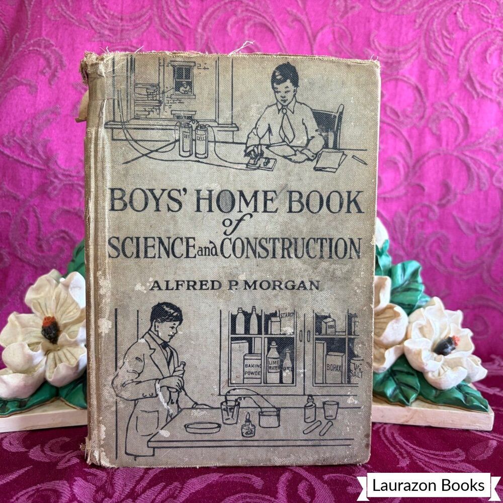 1921 Boys' Home Book of Science and Construction by Alfred P. Morgan, Scarce